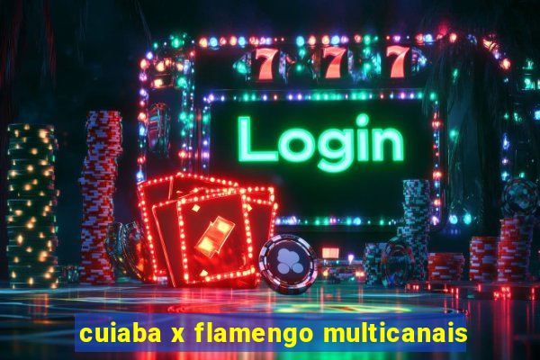 cuiaba x flamengo multicanais